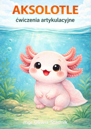 Aksolotle – ćwiczenia artykulacyjne