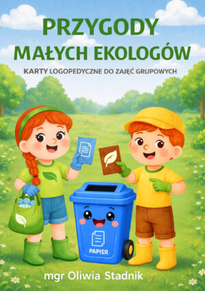 Przygody małych ekologów - karty logopedyczne do zajęć grupowych